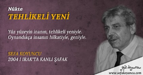 TEHLİKELİ YENİ