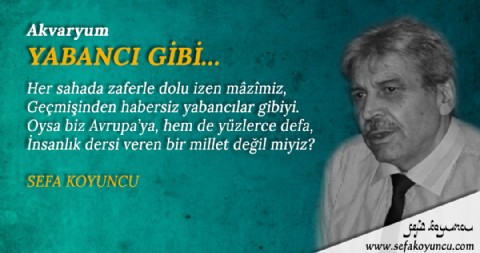 YABANCI GİBİ…