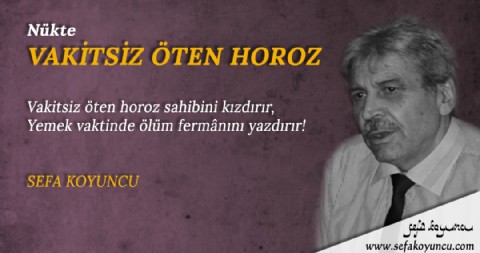 VAKİTSİZ ÖTEN HOROZ