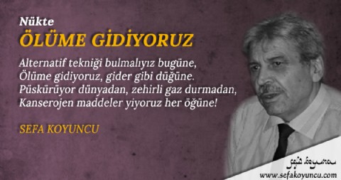 ÖLÜME GİDİYORUZ