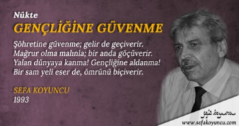 GENÇLİĞİNE GÜVENME