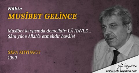 MUSÎBET GELİNCE