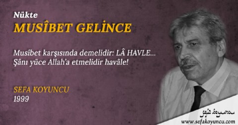 MUSÎBET GELİNCE