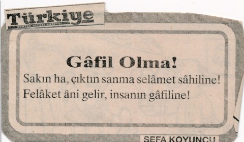 GÂFİL OLMA!