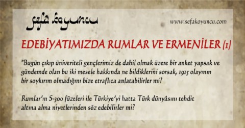 EDEBİYATIMIZDA RUMLAR VE ERMENİLER (1)