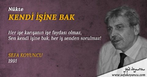 KENDİ İŞİNE BAK