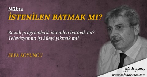 İSTENİLEN BATMAK MI?