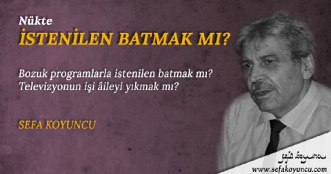 İSTENİLEN BATMAK MI?