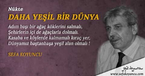 DAHA YEŞİL BİR DÜNYA