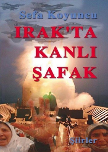 IRAK’TA KANLI ŞAFAK (Şiirler)