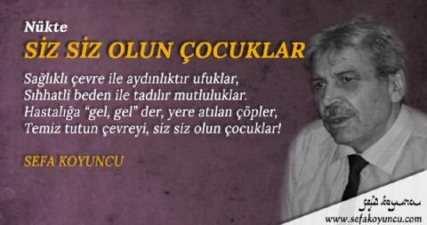 SİZ SİZ OLUN ÇOCUKLAR