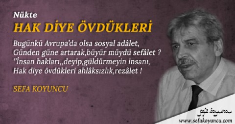 HAK DİYE ÖVDÜKLERİ