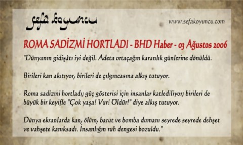 ROMA SADİZMİ HORTLADI - BHD Haber - 03 Ağustos 2006