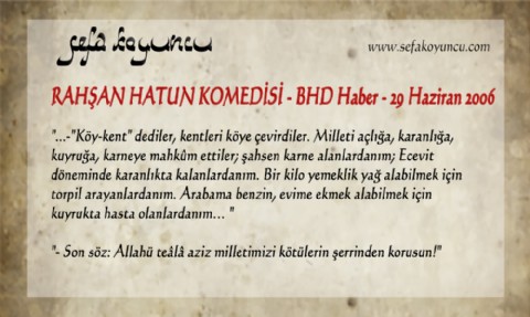 RAHŞAN HATUN KOMEDİSİ - BHD Haber - 29 Haziran 2006